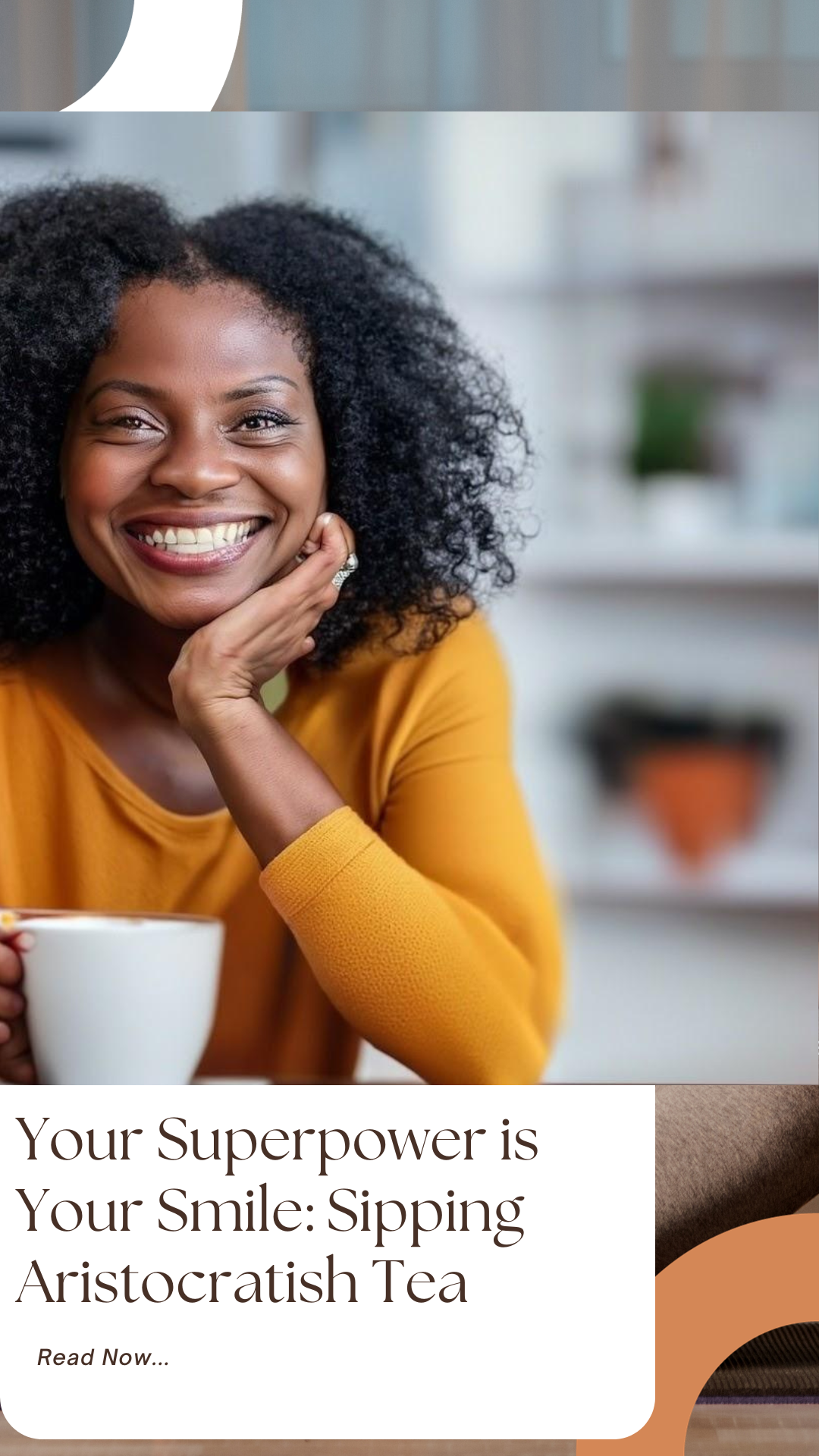 Your Smile is Your Superpower: Sipping Aristocratish Tea
